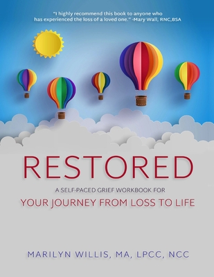 Restored: A Self-Paced Grief Workbook for Your Journey From Loss to Life - Marilyn Willis Lpcc Ncc