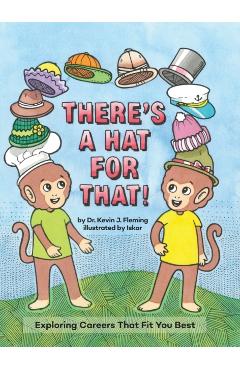 There's a Hat for That!: Exploring Careers That Fit You Best - Kevin Fleming