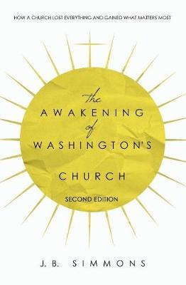 The Awakening of Washington's Church (Second Edition) - J. B. Simmons