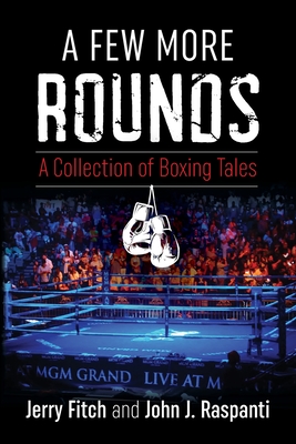 A Few More Rounds: A Collection of Boxing Tales - Jerry Fitch