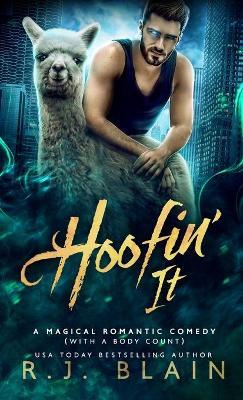 Hoofin' It: A Magical Romantic Comedy (with a body count) - R. J. Blain