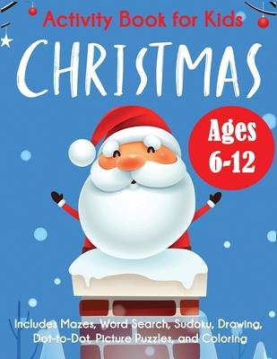 Christmas Activity Book for Kids: Ages 6-12, Includes Mazes, Word Search, Sudoku, Drawing, Dot-to-Dot, Picture Puzzles, and Coloring - Blue Wave Press