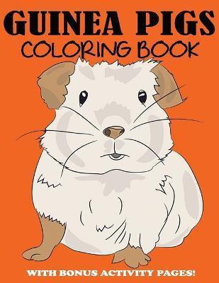 Guinea Pigs Coloring Book: Cute Coloring Book for Kids with Bonus Activity Pages - Blue Wave Press