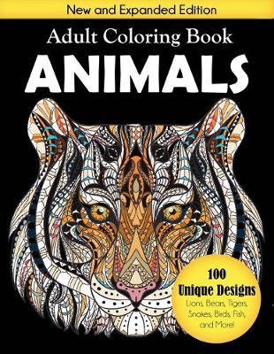 Animals Adult Coloring Book: 100 Unique Designs Including Lions, Bears, Tigers, Snakes, Birds, Fish, and More! - Creative Coloring