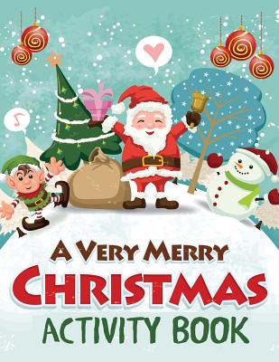 A Very Merry Christmas Activity Book: Mazes, Dot to Dot Puzzles, Word Search, Color by Number, Coloring Pages, and More - Blue Wave Press
