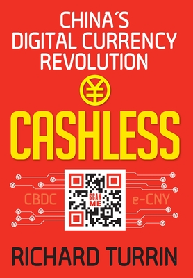 Cashless: China's Digital Currency Revolution - Richard Turrin