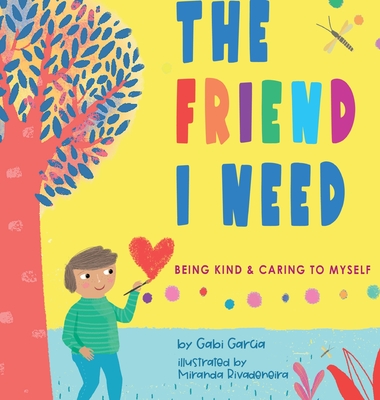 The Friend I Need: Being Kind & Caring To Myself - Gabi Garcia