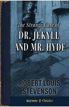 The Strange Case of Dr. Jekyll and Mr. Hyde (Annotated Keynote Classics) - Robert Louis Stevenson