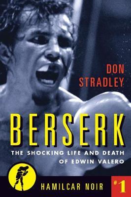 Berserk: The Shocking Life and Death of Edwin Valero - Don Stradley