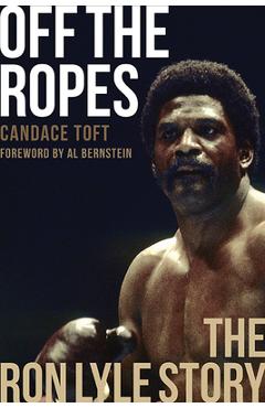 Coperta cărții 'Off the Ropes: The Ron Lyle Story - Candace Toft'