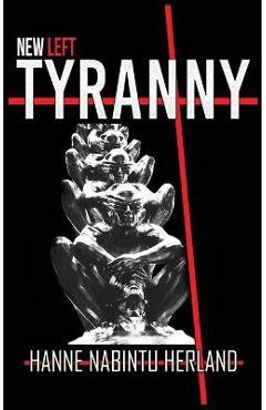 Poza produsului New Left Tyranny - Hanne Herland