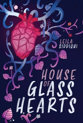 House of Glass Hearts - Leila Siddiqui