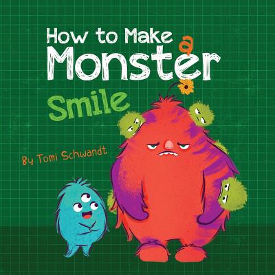 How to Make a Monster Smile - Tomi Schwandt