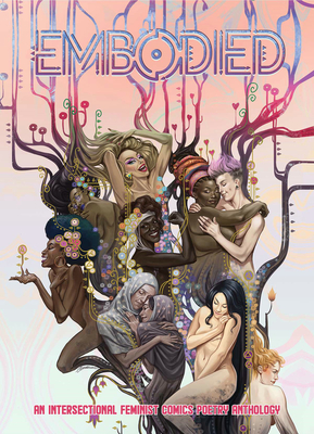 Embodied: An Intersectional Feminist Comics Poetry Anthology - A. Wave Blue World Inc