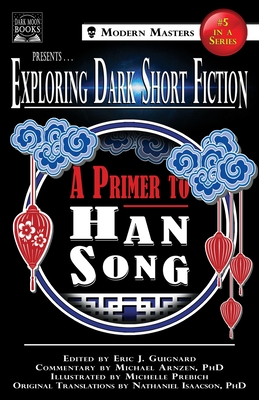 Exploring Dark Short Fiction #5: A Primer to Han Song - Eric J. Guignard