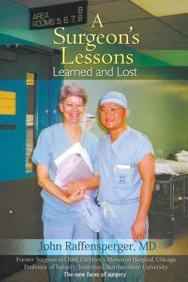 A Surgeon's Lessons, Learned and Lost - John Raffensperger