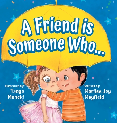 A Friend is Someone Who... - Marilee Joy Mayfield