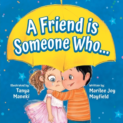 A Friend is Someone Who... - Marilee Joy Mayfield