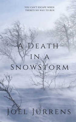 A Death in a Snowstorm - Joel Jurrens
