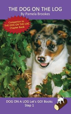 The Dog On The Log: (Step 1) Sound Out Books (systematic decodable) Help Developing Readers, including Those with Dyslexia, Learn to Read - Pamela Brookes