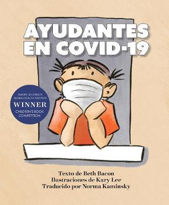 Ayudantes En Covid-19: Una Explicaci�n Objetiva Pero Optimista de la Pandemia de Coronavirus - Beth Bacon