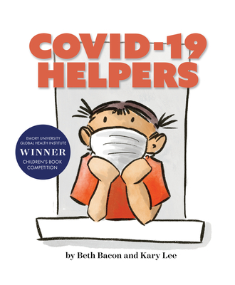Covid-19 Helpers: A Story for Kids about the Coronavirus and the People Helping During the 2020 Pandemic - Beth Bacon