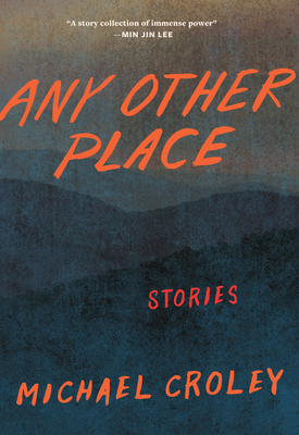 Any Other Place: Stories - Michael Croley