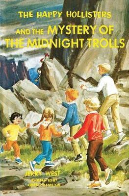 The Happy Hollisters and the Mystery of the Midnight Trolls - Jerry West