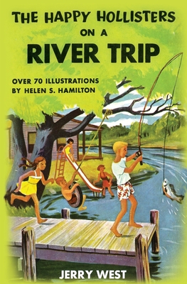 The Happy Hollisters on a River Trip - Jerry West