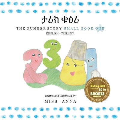 The Number Story 1 ታሪክ ቁፅሪ: Small Book One English-Tigrinya - Anna 