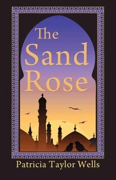 Poza produsului The Sand Rose - Patricia Taylor Wells