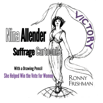 Nina Allender, Suffrage Cartoonist - Ronny Frishman