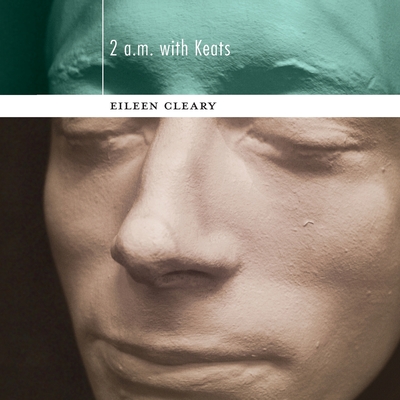 2 a.m. with Keats - Eileen Cleary