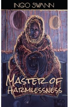 Poza produsului Master of Harmlessness - Ingo Swann