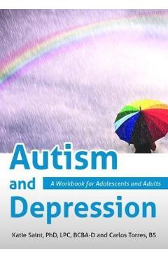 Poza produsului Autism and Depression: A Workbook for Adolescents and Adults - Katie Saint