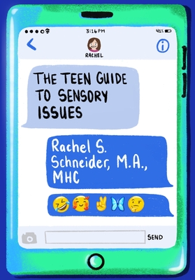 The Teen Guide to Sensory Issues - Rachel S. Schneider