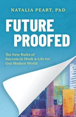Future Proofed: The New Rules of Success in WORK & LIFE for our Modern World - Natalia Peart