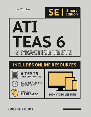 Ati Teas 6 Practice Tests Workbook 2020 2nd Edition: 6 Full Length Practice Test Workbook Both in Book + Online, 100 Video Lessons, 1,020 Realistic Qu - Smart Edition