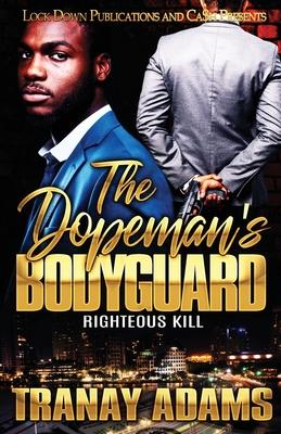 The Dopeman's Bodyguard: Righteous Kill - Tranay Adams