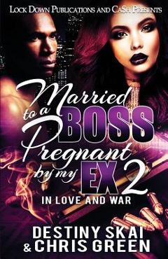 Coperta cărții 'Married to a Boss, Pregnant by my Ex 2: In Love and War - Destiny Skai'
