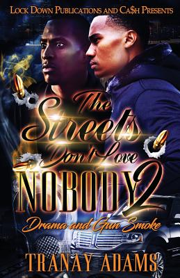 The Streets Don't Love Nobody 2: Drama and Gun Smoke - Tranay Adams