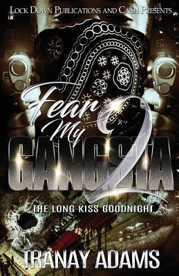 Fear My Gangsta 2: The Long Kiss Goodnight - Tranay Adams
