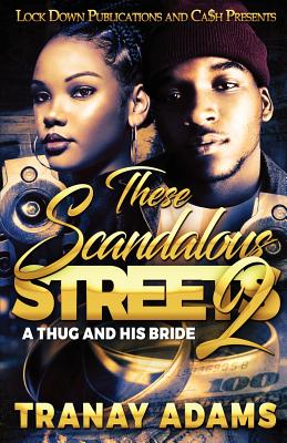 These Scandalous Streets 2: A Thug and His Bride - Tranay Adams