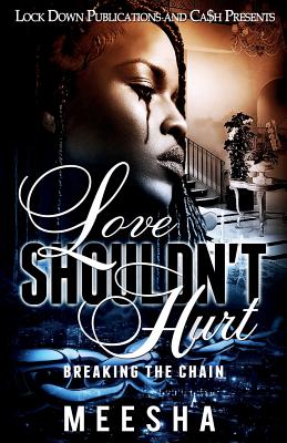 Love Shouldn't Hurt: Breaking the Chain - Meesha