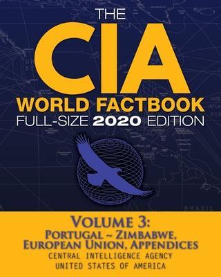 The CIA World Factbook Volume 3 - Full-Size 2020 Edition: Giant Format, 600+ Pages: The #1 Global Reference, Complete & Unabridged - Vol. 3 of 3, Port - Central Intelligence Agency