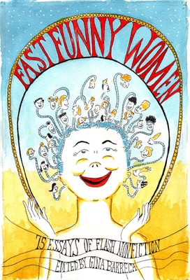 Fast Funny Women: 75 Essays of Flash Nonfiction - Gina Barreca