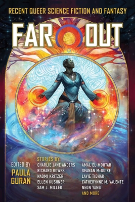Far Out: Recent Queer Science Fiction and Fantasy - Paula Guran