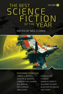 The Best Science Fiction of the Year: Volume Five - Neil Clarke