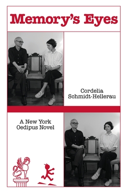 Memory's Eyes: A New York Oedipus Novel: A New York Oedipal Novel - Cordelia Schmidt-hellerau