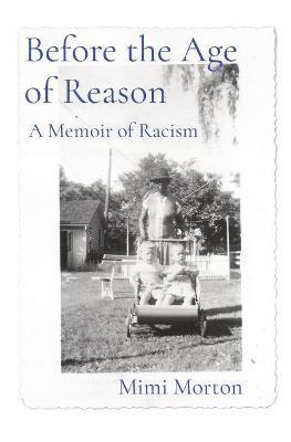 Before the Age of Reason: A Memoir of Racism - Mimi Morton